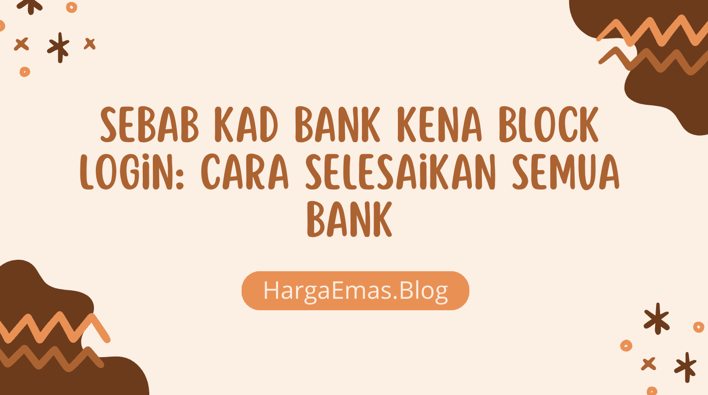 Sebab Kad Bank Kena Block Login: Cara Selesaikan Semua Bank