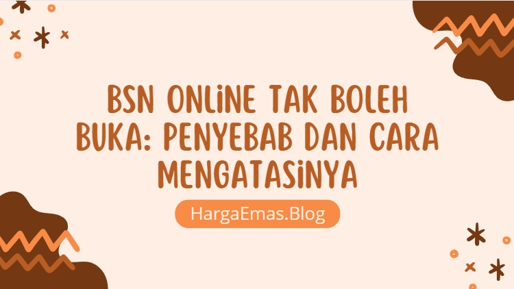 BSN Online Tak Boleh Buka: Penyebab dan Cara Mengatasinya