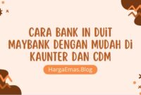 Cara Bank In Duit Maybank dengan Mudah di Kaunter dan CDM