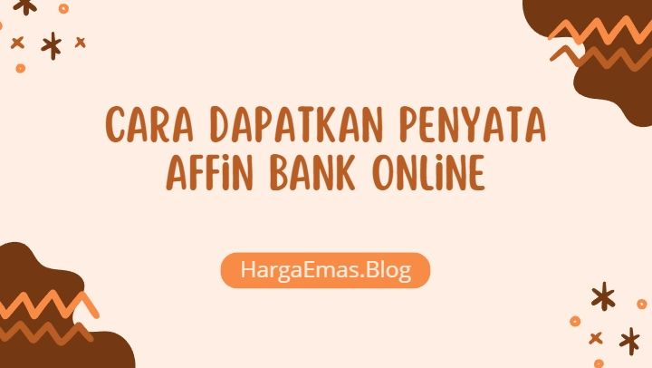 Cara Dapatkan Penyata Affin Bank Online