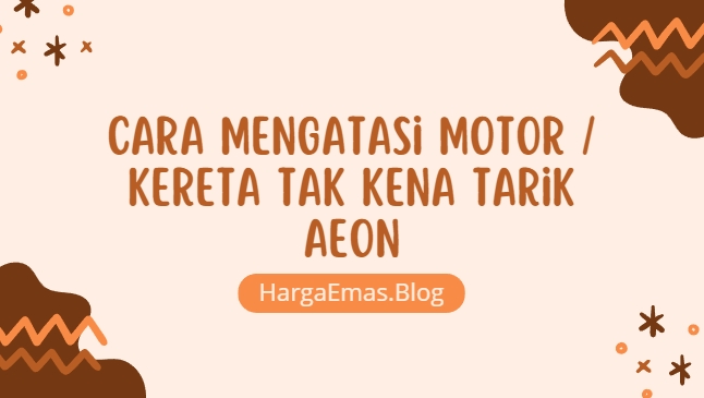 Cara Mengatasi Motor / Kereta Tak Kena Tarik AEON