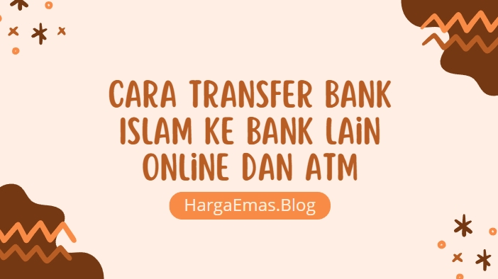 Cara Transfer Bank Islam ke Bank Lain Online dan ATM