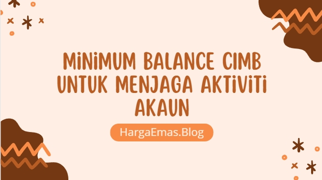 Minimum Balance CIMB untuk Menjaga Aktiviti Akaun