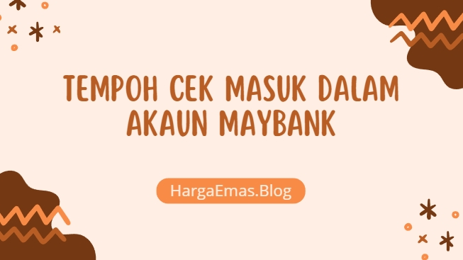 Tempoh Cek Masuk Dalam Akaun Maybank