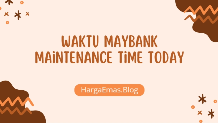 Waktu Maybank Maintenance Time Today