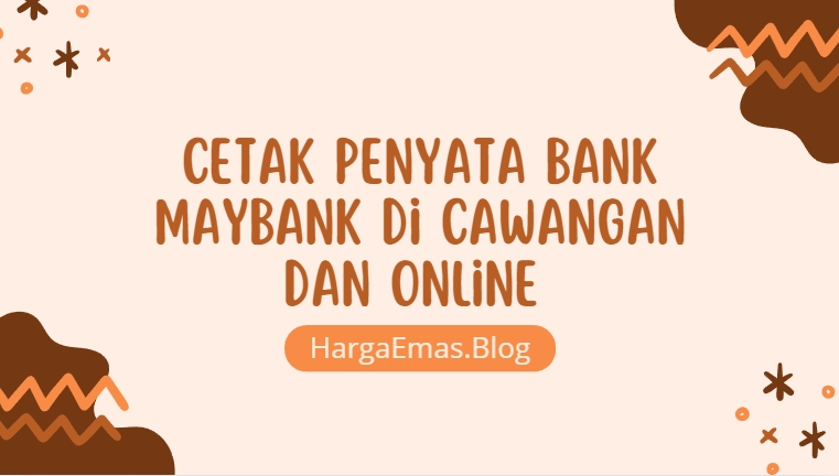 Cetak Penyata Bank Maybank di Cawangan dan Online