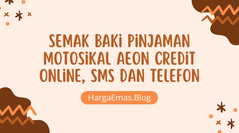 Semak Baki Pinjaman Motosikal Aeon Credit Online, SMS dan Telefon