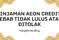 Pinjaman AEON Credit: Sebab Tidak Lulus atau Ditolak