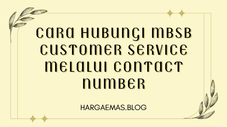 Cara Hubungi MBSB Customer Service Melalui Contact Number