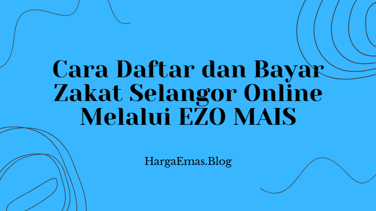 Cara Daftar dan Bayar Zakat Selangor Online Melalui EZO MAIS