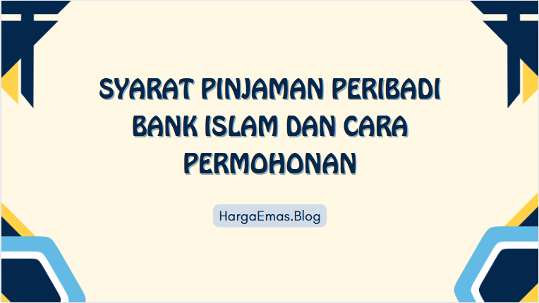 Syarat Pinjaman Peribadi Bank Islam dan Cara Permohonan